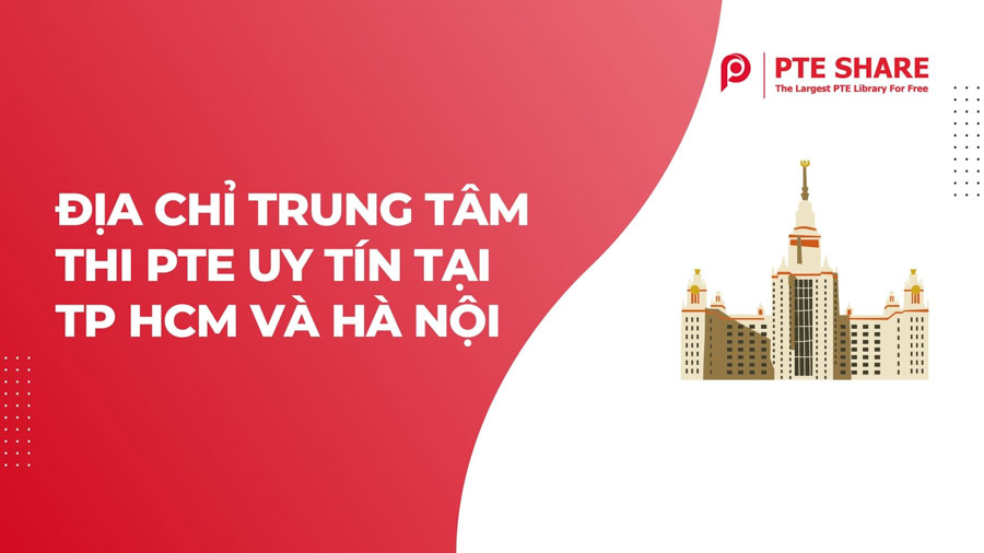 Địa chỉ trung tâm thi PTE chính thức tại TPHCM và Hà Nội